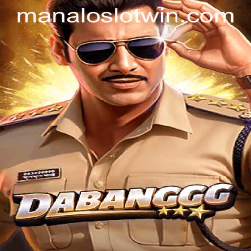 DABANGGG and the Thrill of MANALOSLOT WIN: A Comprehensive Guide