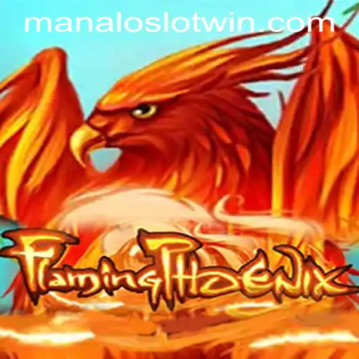 FlamingPhoenix: A Thrilling Adventure into the World of MANALOSLOT WIN
