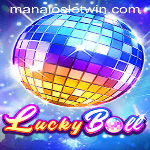 Discover the Excitement of LuckyBall and the Thrill of MANALOSLOT WIN